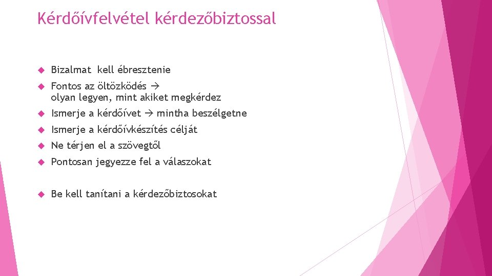 Kérdőívfelvétel kérdezőbiztossal Bizalmat kell ébresztenie Fontos az öltözködés olyan legyen, mint akiket megkérdez Ismerje