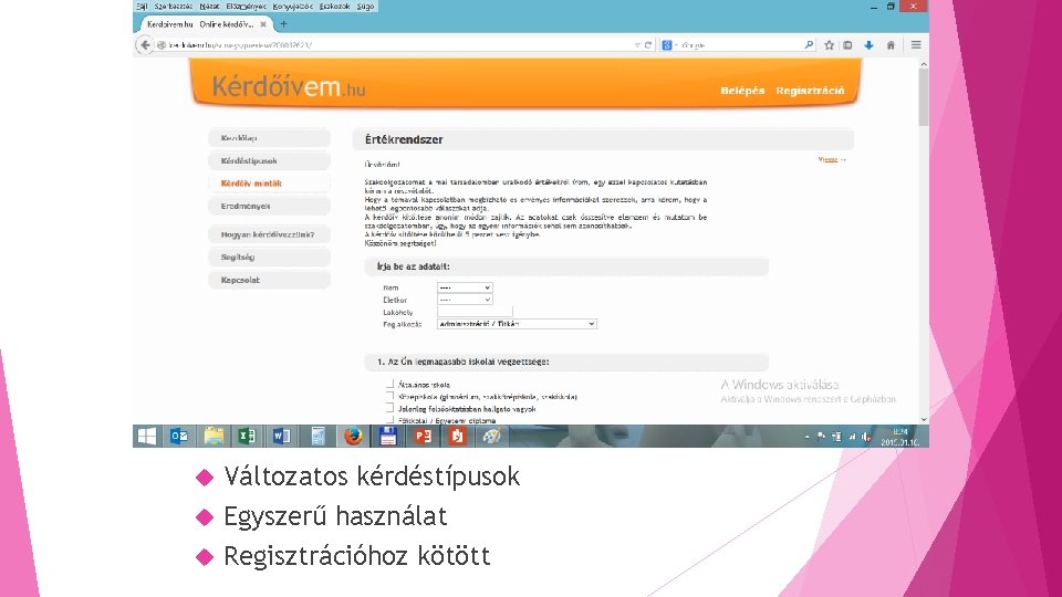 Változatos kérdéstípusok Egyszerű használat Regisztrációhoz kötött Változatos kérdéstípusok Egyszerű használat Regisztrációhoz kötött