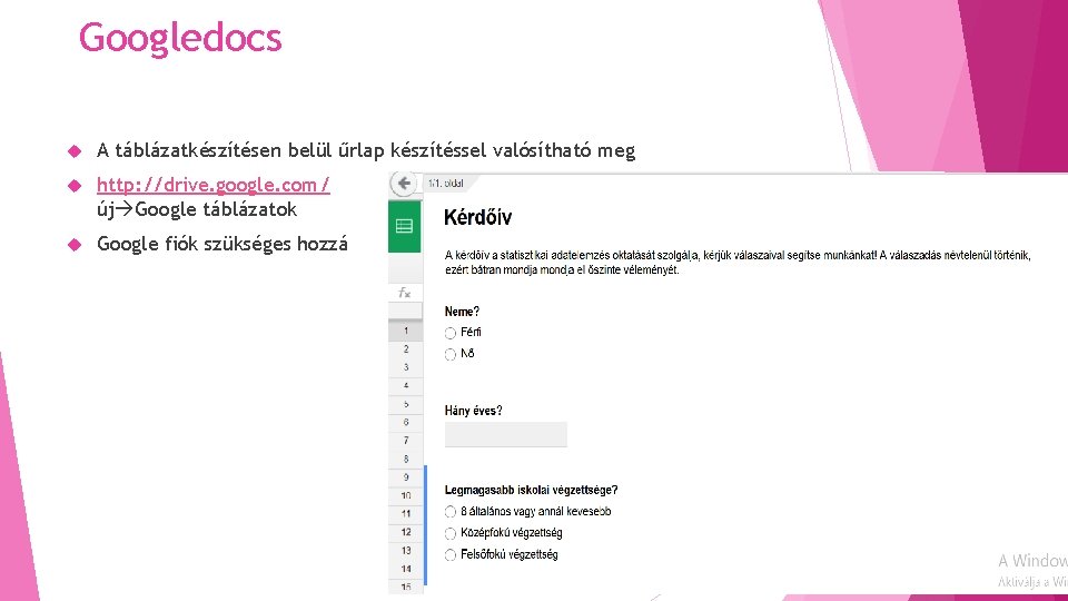Googledocs A táblázatkészítésen belül űrlap készítéssel valósítható meg http: //drive. google. com/ új Google Googledocs A táblázatkészítésen belül űrlap készítéssel valósítható meg http: //drive. google. com/ új Google