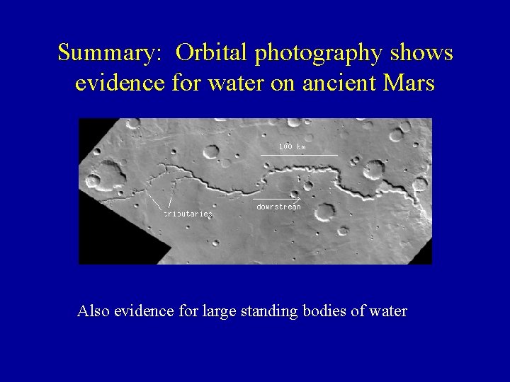 Summary: Orbital photography shows evidence for water on ancient Mars Also evidence for large