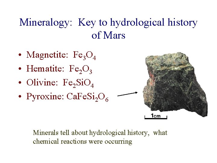 Mineralogy: Key to hydrological history of Mars • • Magnetite: Fe 3 O 4