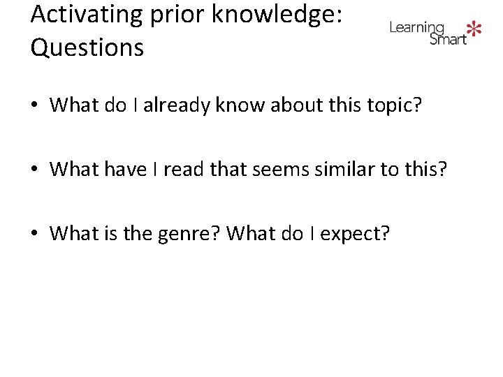 Activating prior knowledge: Questions • What do I already know about this topic? •