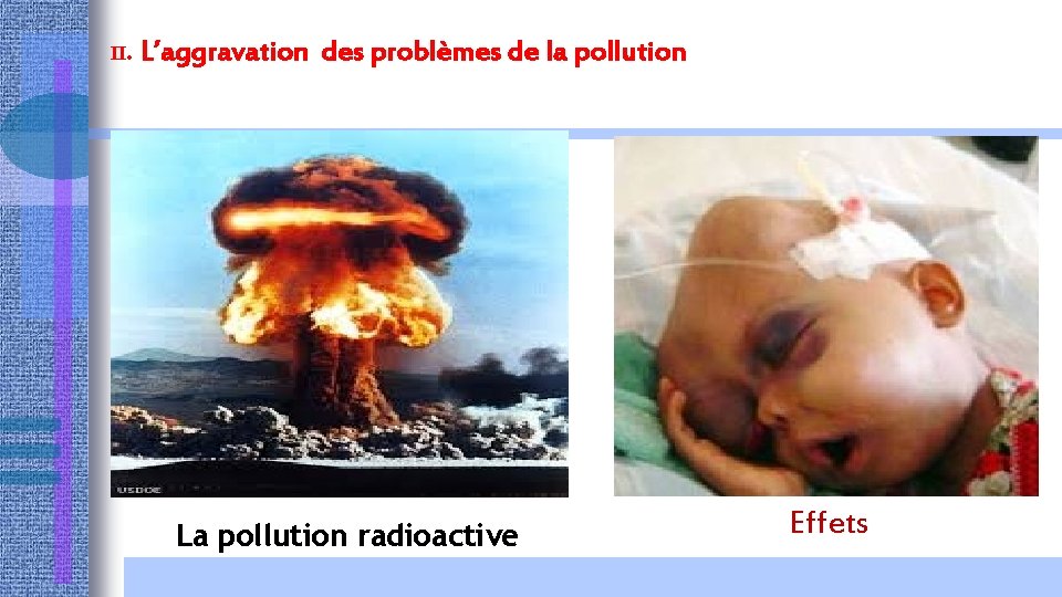 II. L’aggravation des problèmes de la pollution La pollution radioactive Effets 