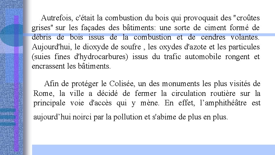  Autrefois, c'était la combustion du bois qui provoquait des "croûtes grises" sur les