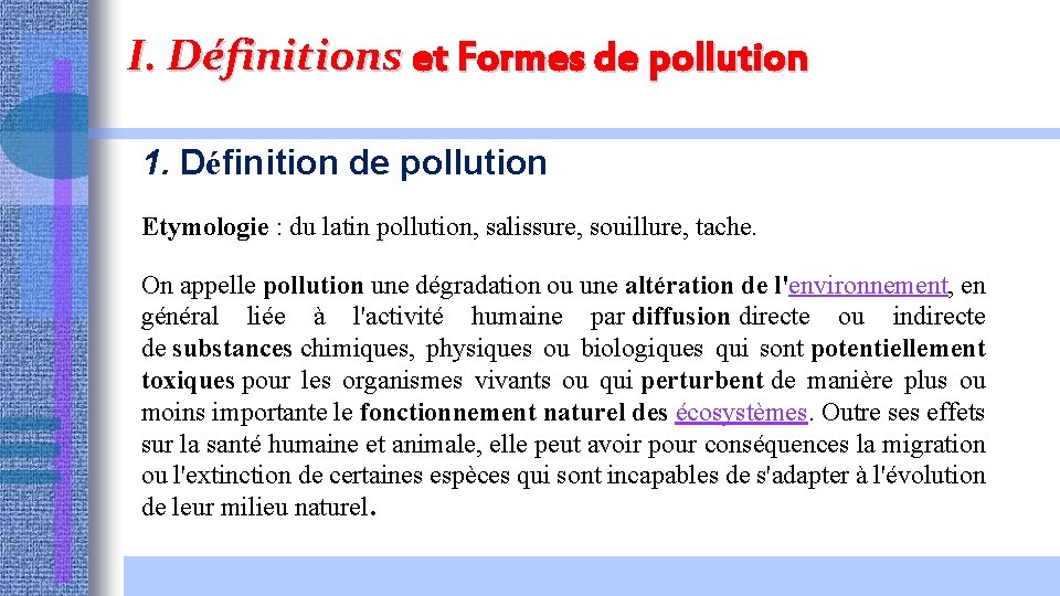 I. Définitions et Formes de pollution 1. Définition de pollution Etymologie : du latin