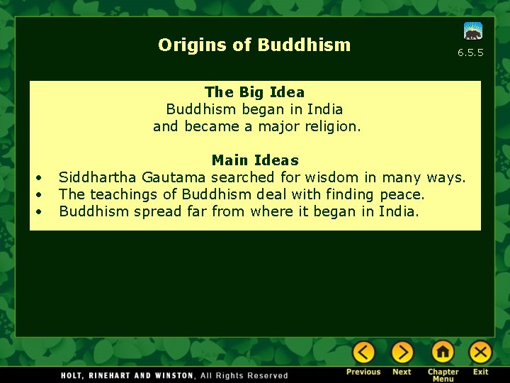 Origins of Buddhism 6. 5. 5 The Big Idea Buddhism began in India and