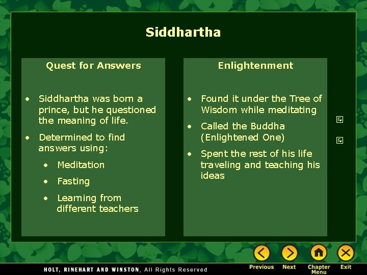 Siddhartha Quest for Answers Enlightenment • Siddhartha was born a prince, but he questioned