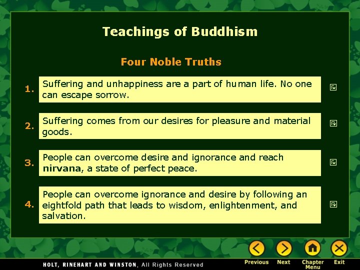 Teachings of Buddhism Four Noble Truths 1. Suffering and unhappiness are a part of