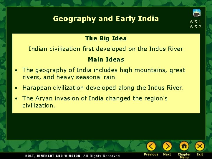 Geography and Early India The Big Idea Indian civilization first developed on the Indus