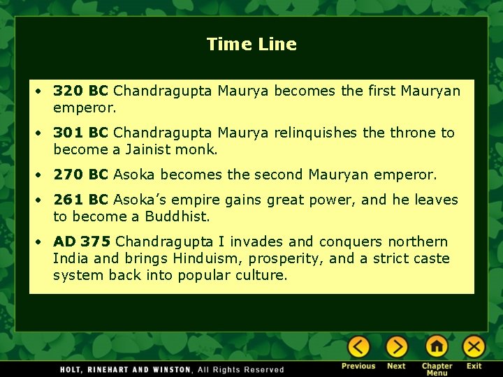 Time Line • 320 BC Chandragupta Maurya becomes the first Mauryan emperor. • 301