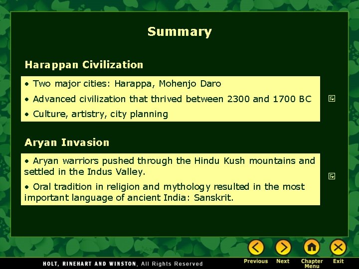 Summary Harappan Civilization • Two major cities: Harappa, Mohenjo Daro • Advanced civilization that