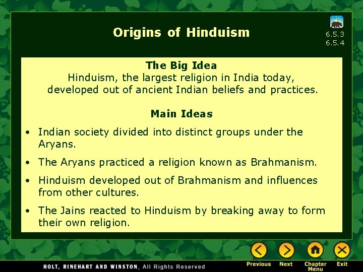 Origins of Hinduism The Big Idea Hinduism, the largest religion in India today, developed