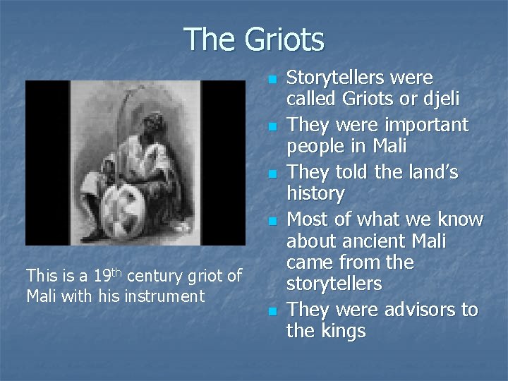 The Griots n n This is a 19 th century griot of Mali with