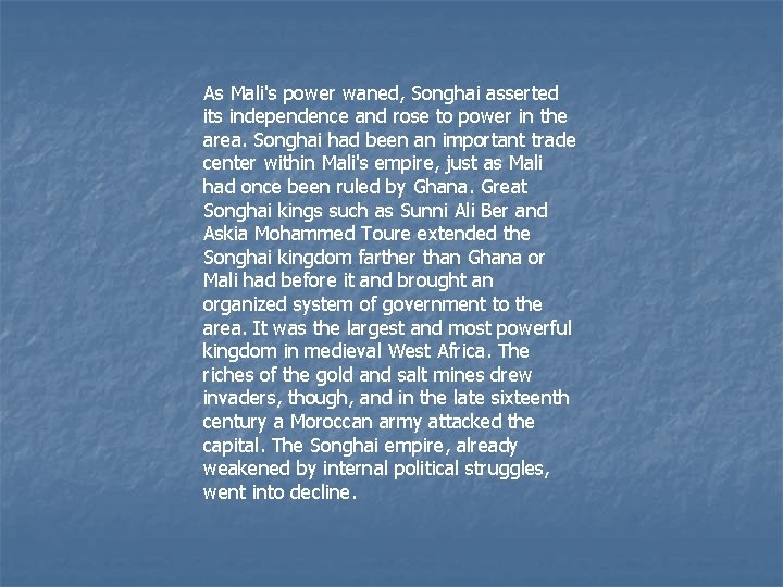 As Mali's power waned, Songhai asserted its independence and rose to power in the