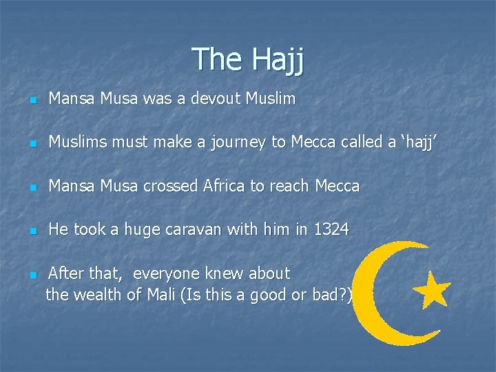 The Hajj n Mansa Musa was a devout Muslim n Muslims must make a