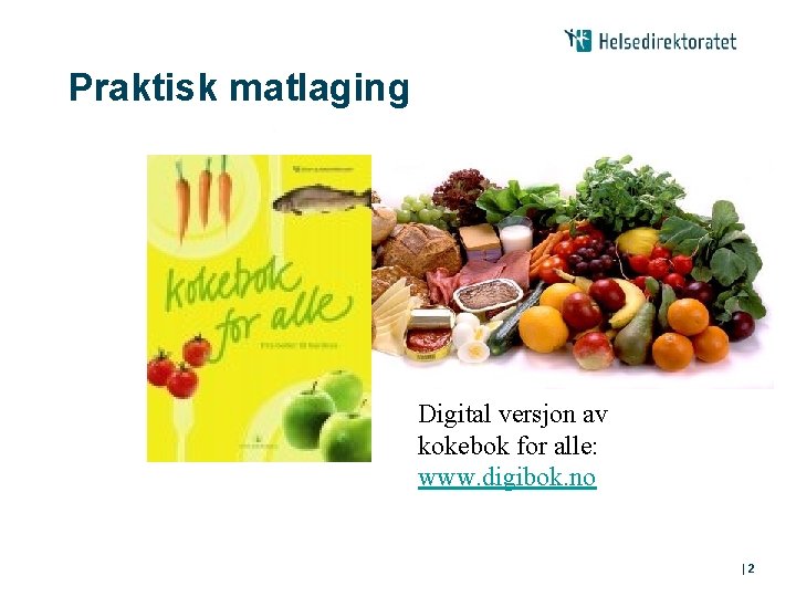 Praktisk matlaging Digital versjon av kokebok for alle: www. digibok. no |2 