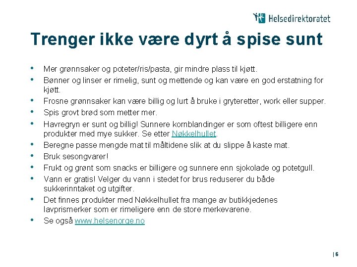 Trenger ikke være dyrt å spise sunt • • • Mer grønnsaker og poteter/ris/pasta,