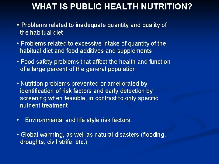 WHAT IS PUBLIC HEALTH NUTRITION? • Problems related to inadequate quantity and quality of