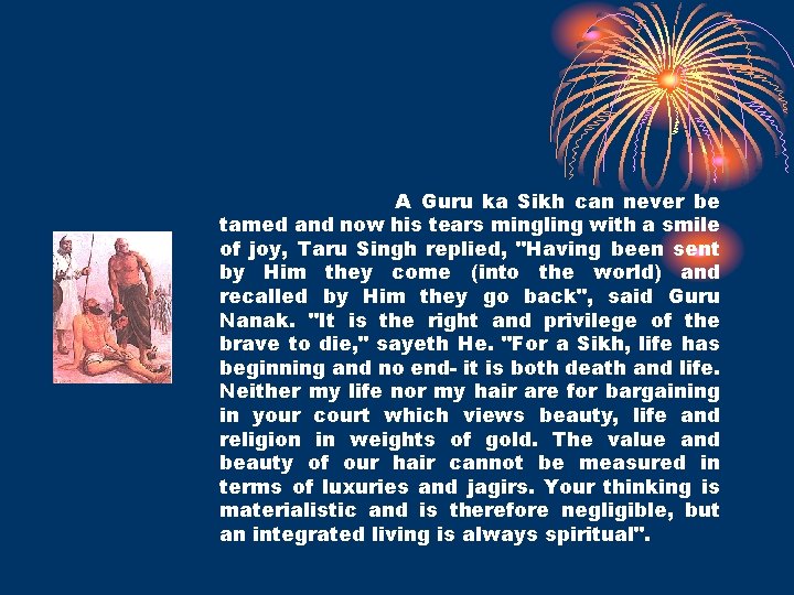 A Guru ka Sikh can never be tamed and now his tears mingling with