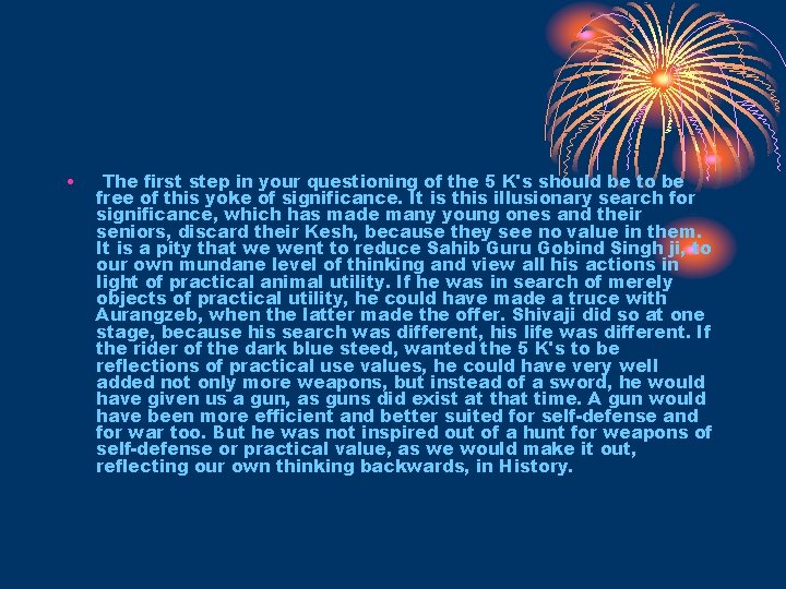  • The first step in your questioning of the 5 K's should be