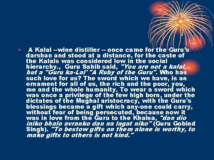  • A Kalal --wine distiller -- once came for the Guru's darshan and