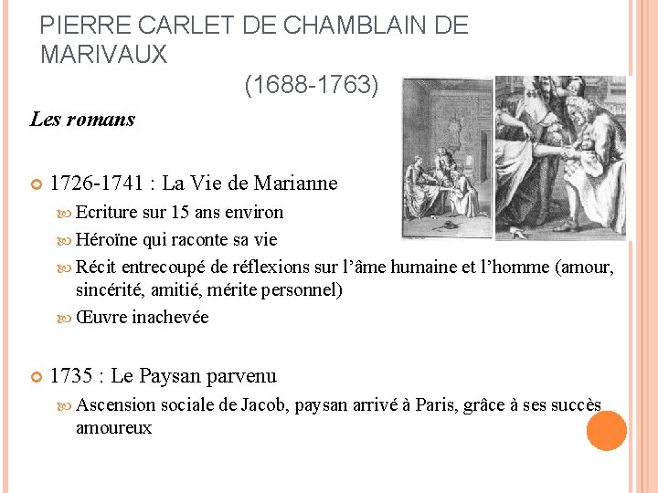 PIERRE CARLET DE CHAMBLAIN DE MARIVAUX (1688 -1763) Les romans 1726 -1741 : La