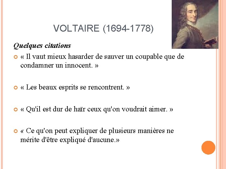 VOLTAIRE (1694 -1778) Quelques citations « Il vaut mieux hasarder de sauver un coupable