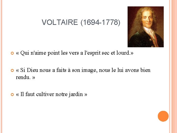 VOLTAIRE (1694 -1778) « Qui n'aime point les vers a l'esprit sec et lourd.