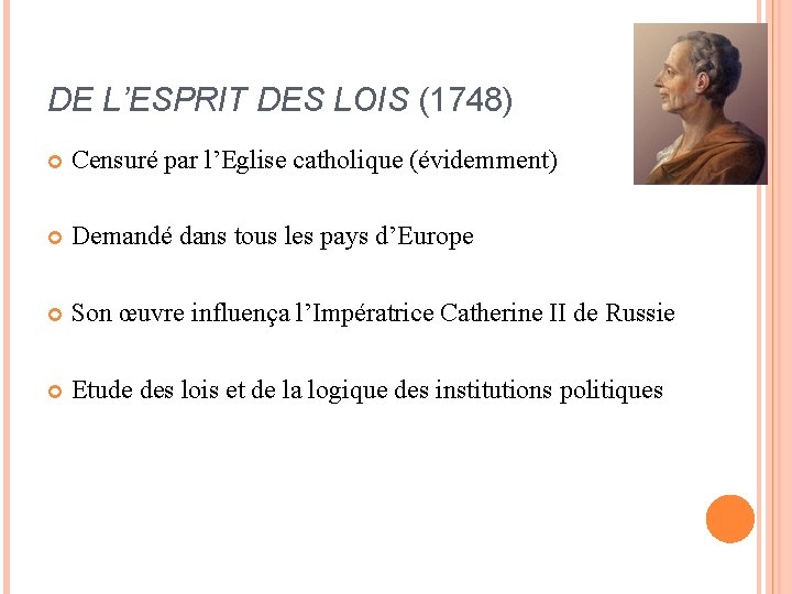 DE L’ESPRIT DES LOIS (1748) Censuré par l’Eglise catholique (évidemment) Demandé dans tous les