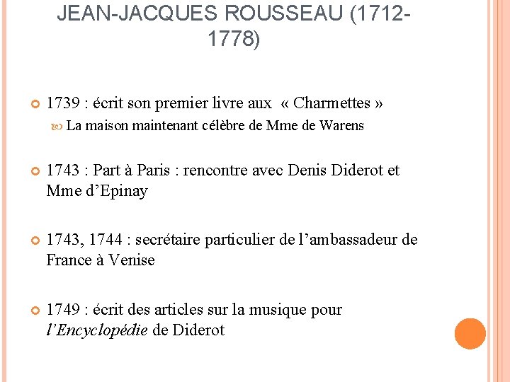 JEAN-JACQUES ROUSSEAU (17121778) 1739 : écrit son premier livre aux « Charmettes » La