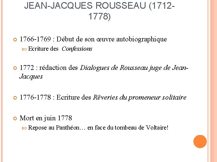 JEAN-JACQUES ROUSSEAU (17121778) 1766 -1769 : Début de son œuvre autobiographique Ecriture des Confessions