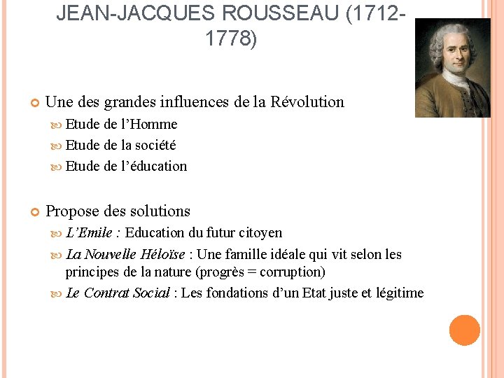 JEAN-JACQUES ROUSSEAU (17121778) Une des grandes influences de la Révolution Etude de l’Homme Etude