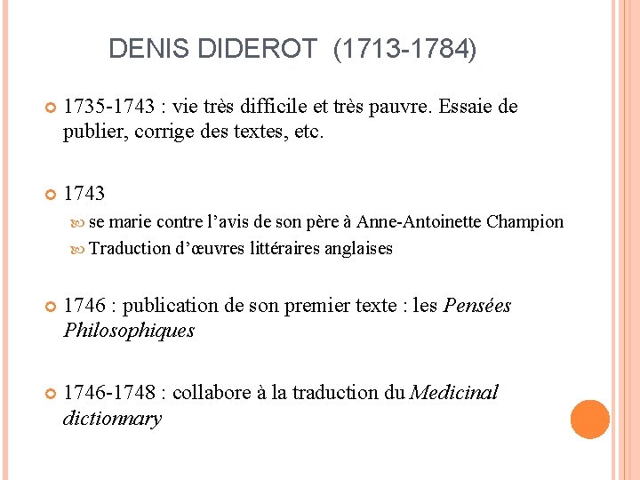 DENIS DIDEROT (1713 -1784) 1735 -1743 : vie très difficile et très pauvre. Essaie