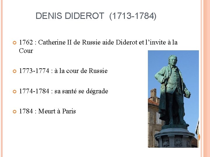DENIS DIDEROT (1713 -1784) 1762 : Catherine II de Russie aide Diderot et l’invite