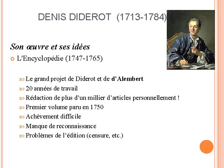 DENIS DIDEROT (1713 -1784) Son œuvre et ses idées L'Encyclopédie (1747 -1765) Le grand