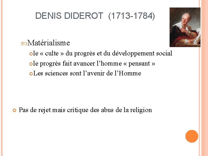 DENIS DIDEROT (1713 -1784) Matérialisme le « culte » du progrès et du développement