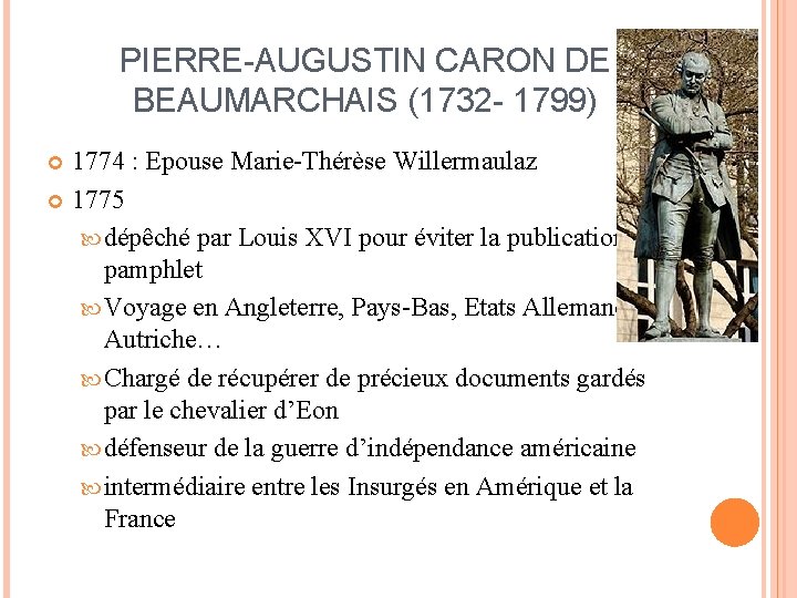 PIERRE-AUGUSTIN CARON DE BEAUMARCHAIS (1732 - 1799) 1774 : Epouse Marie-Thérèse Willermaulaz 1775 dépêché