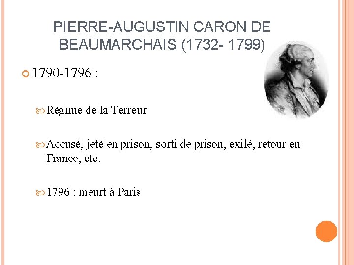 PIERRE-AUGUSTIN CARON DE BEAUMARCHAIS (1732 - 1799) 1790 -1796 : Régime de la Terreur