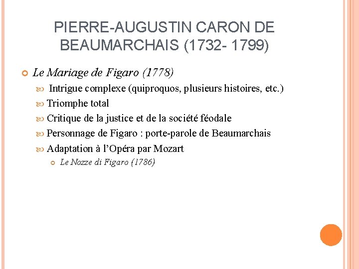 PIERRE-AUGUSTIN CARON DE BEAUMARCHAIS (1732 - 1799) Le Mariage de Figaro (1778) Intrigue complexe