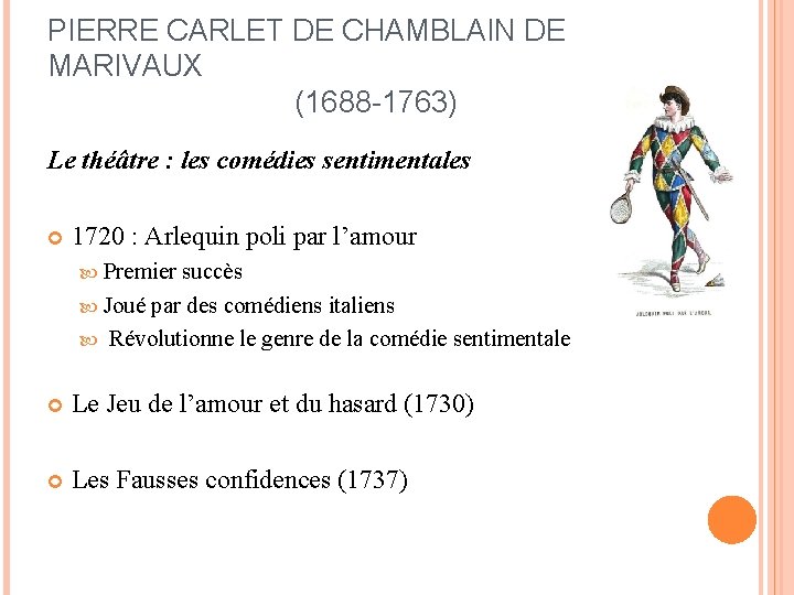 PIERRE CARLET DE CHAMBLAIN DE MARIVAUX (1688 -1763) Le théâtre : les comédies sentimentales