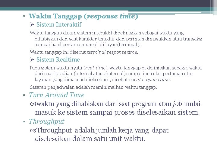 ▫ Waktu Tanggap (response time) Ø Sistem Interaktif Waktu tanggap dalam sistem interaktif didefinisikan