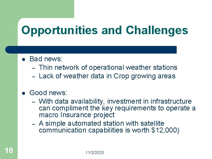 Opportunities and Challenges 10 l Bad news: – Thin network of operational weather stations