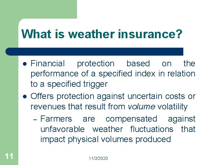 What is weather insurance? l l 11 Financial protection based on the performance of