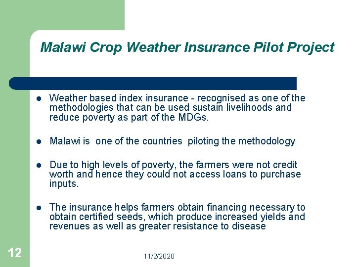 Malawi Crop Weather Insurance Pilot Project 12 l Weather based index insurance - recognised