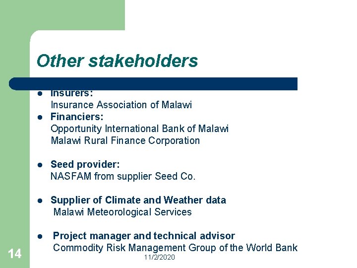 Other stakeholders l l l Seed provider: NASFAM from supplier Seed Co. l Supplier