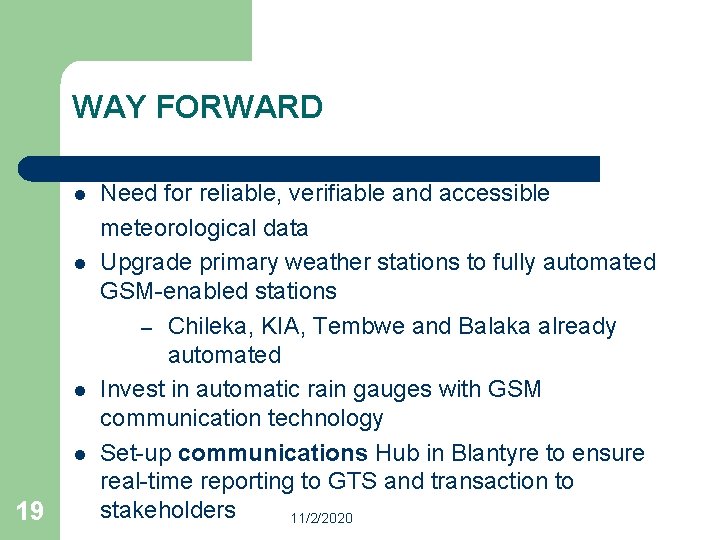 WAY FORWARD l l 19 Need for reliable, verifiable and accessible meteorological data Upgrade