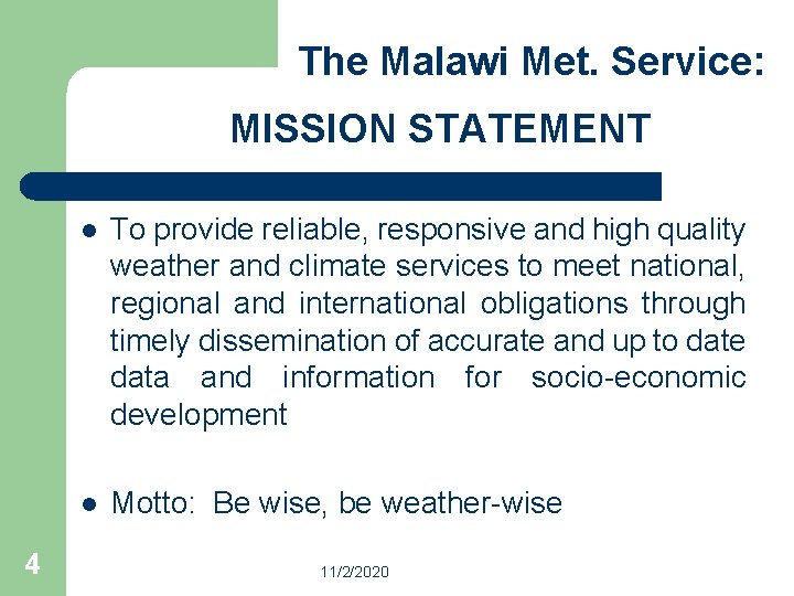 The Malawi Met. Service: MISSION STATEMENT 4 l To provide reliable, responsive and high