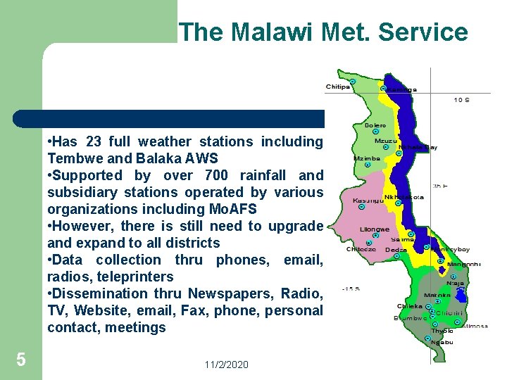 The Malawi Met. Service • Has 23 full weather stations including Tembwe and Balaka