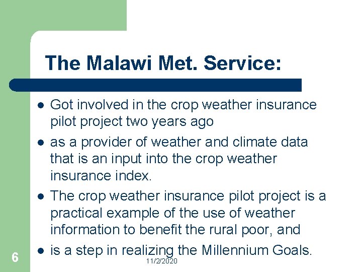 The Malawi Met. Service: l l l 6 l Got involved in the crop