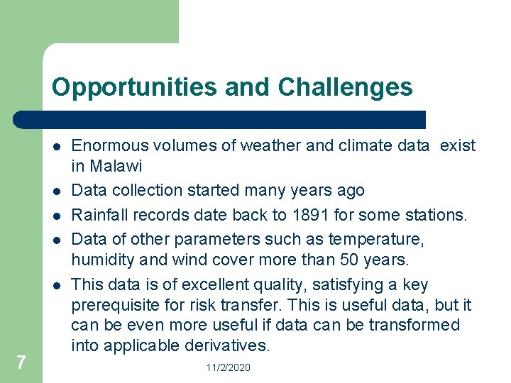 Opportunities and Challenges l l l 7 Enormous volumes of weather and climate data